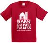 Barn Raised Babies Are The Best Babies T Shirt