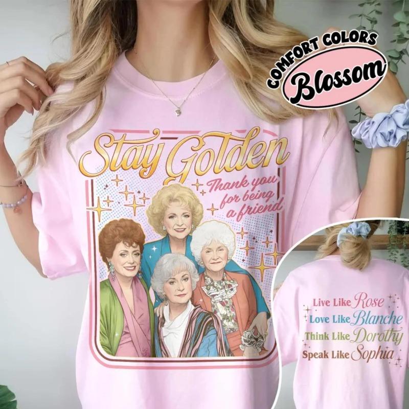 Stay Golden Inspired Movie Shirt Live Like Rose Funny TV Show TShirt Mothers Day Shirts 80s TV Sitcom Women Apparel