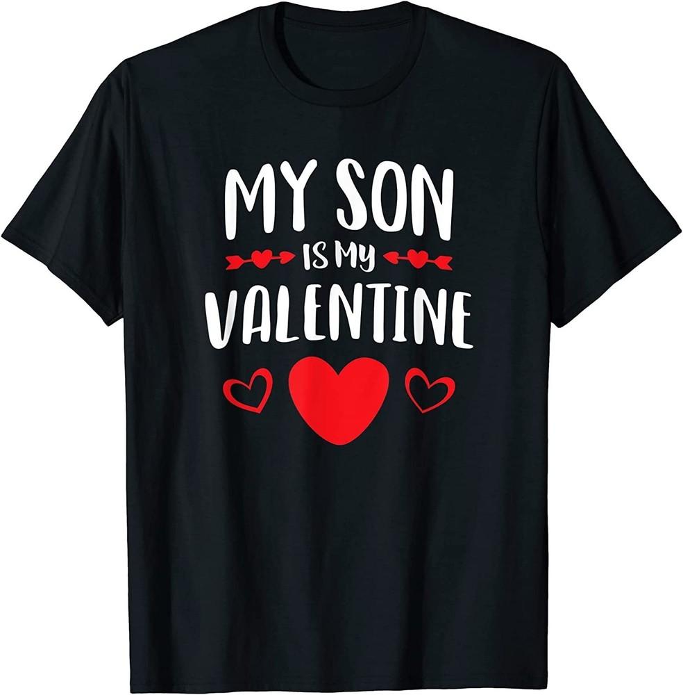 NEW Limited My Son Is My Valentine Mom Dad Valentine T-Shirt - Made in USA