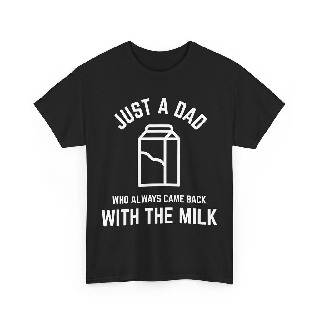 Father's Day Shirt, Just A Dad Who Always Came Back With The Milk Dad Shirt