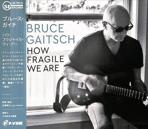 

CD BRUCE GAITSCH How Fragile We Are PCD26093 PVINE 2023 Japan Obi Rock