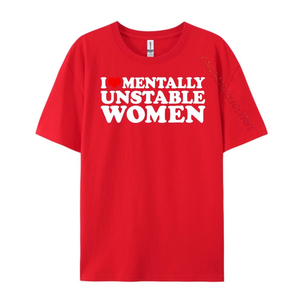 I Love Mentally Unstable Women Shirt I Heart Unstable Women Clothing Men Clothes S