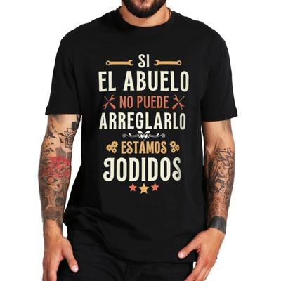 Mens Tee-shirt If Grandpa Can't Fix It We're Screwed T Shirt Spanish Texts Father's Day Dad Gift Top Cotton Summer O-neck T-Shirts Men’s