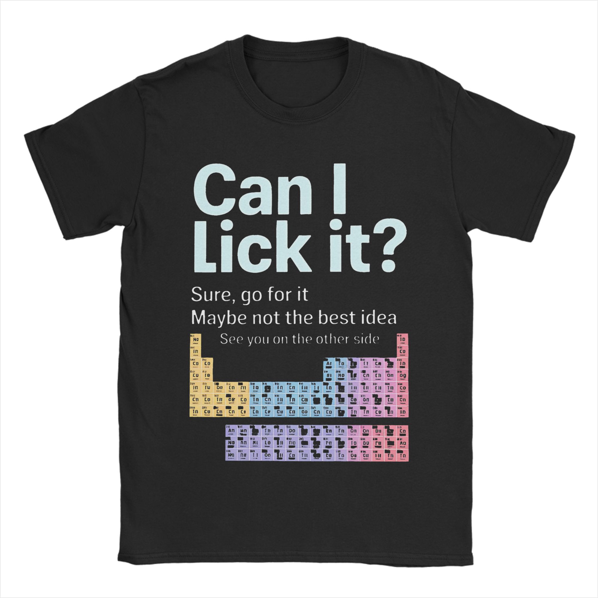 

Can I Lick It Periodic Table Science T Shirt Men Women Cotton Novelty T-Shirt Crew Neck Tees Short Sleeve Clothes Plus Size M