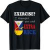 Exercise _ I Thought You Said Extra Rice Philippine Filipino T-Shirt