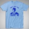 Judge Judy T Shirt - Only Judy Can Judge Me, Court Tv Mallet Law Lawyer Attorney