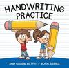 The Handwriting Practice : 2nd Grade Activity Book Series Book