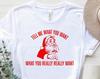 Tell Me What You Want Shirt, Christmas Santa Shirt, Funny Santa T-Shirt, Funny Christmas T-Shirt, Funny Santa Tee, Christmas Santa Gift Tee