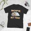 Funny Sloth Nope Not Today Sloths Lover T Shirt Unisex Cotton Unique Tshirt Crew Neck Tee Shirt Short Sleeve Tops Plus Size