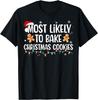 Most Likely To Bake Christmas Cookies Funny Family Christmas T-Shirt