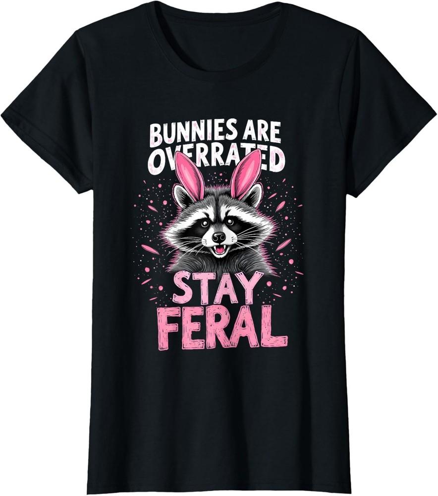 Stay Feral Funny Raccoon Rebel Easter Raccoon Meme Ladies  Crewneck T-Shirt Unisex T-Shirt S