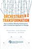 The Orchestrating Transformation : How To Deliver Winning Performance with a Connected Approach To Change Book