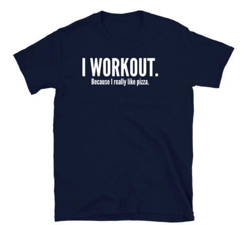 Funny Gym T Shirt I Workout Because I Really Like Pizza Humor Gift For Women Men XL