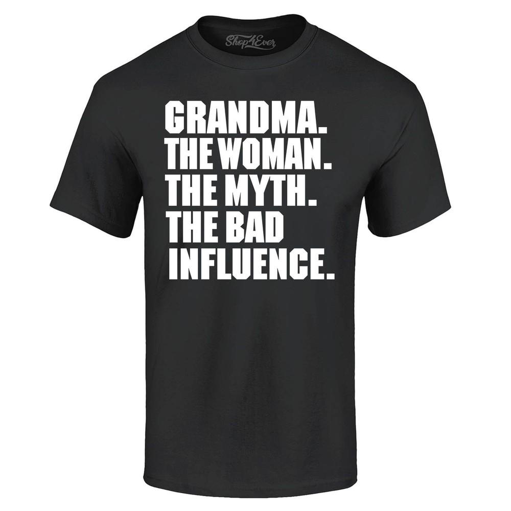 

Grandma The Woman The Myth The Bad Influence T-shirt Myth Shirts XL
