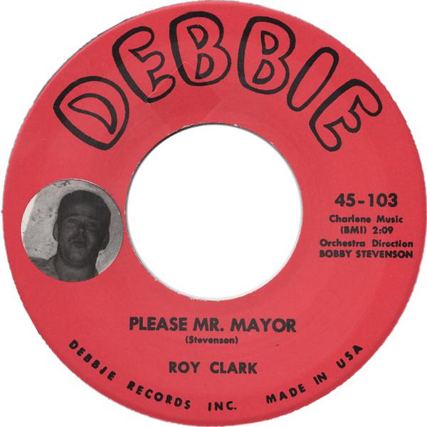 

7inch Record ROY CLARK Pleasemr. Mayor 45103 DEBBIE 2011 US Rock Used