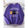 I Was Normal 3 Cats Ago Print Women's Hoody Fashion Hoodies High Quality Hoodie Oversize Loose Casual Female Sportswear