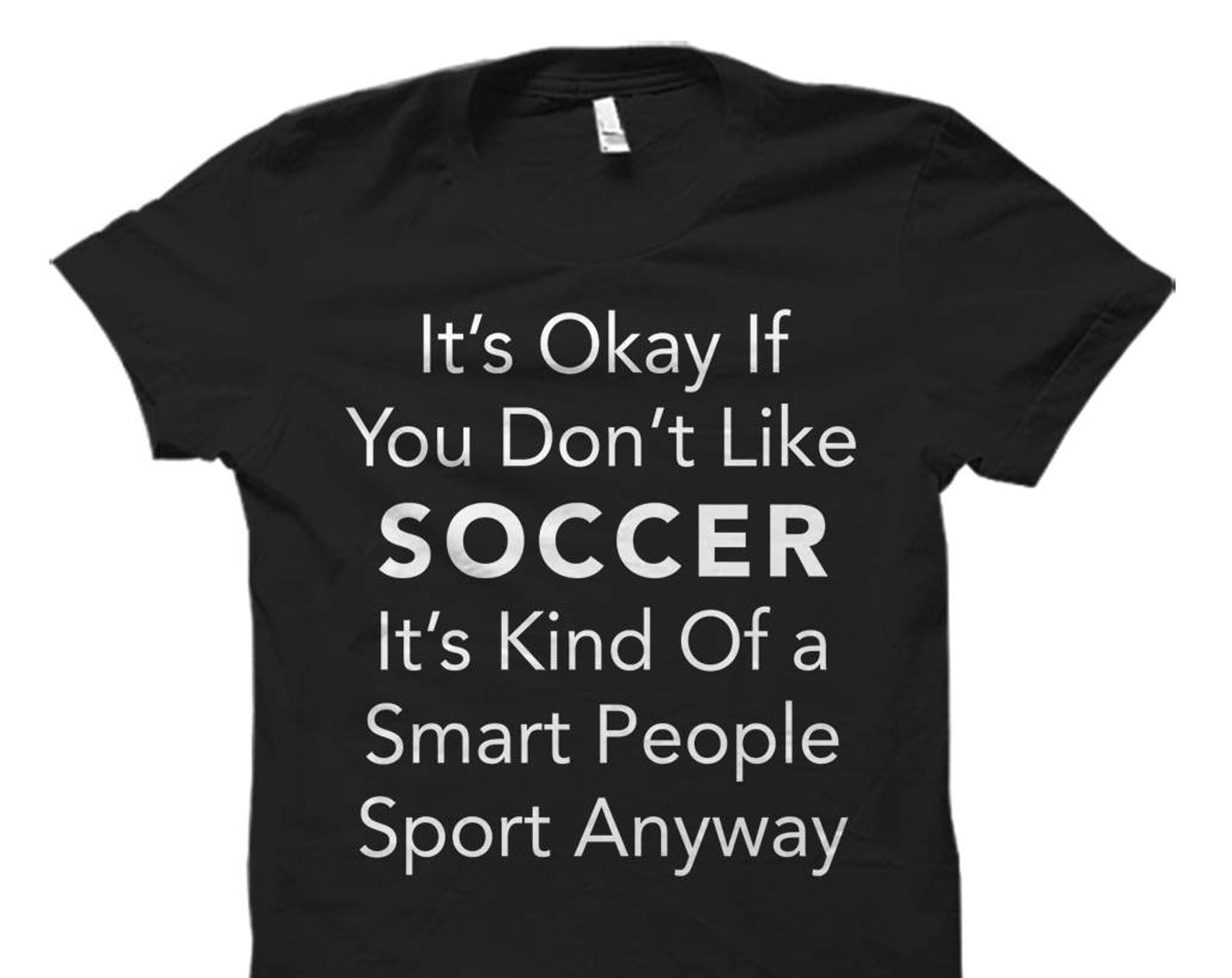 Soccer Shirt for Soccer Fan Shirt Soccer Gift for Soccer Player Shirt Soccer Shirts Soccer Player Gift Ideas Soccer Fan Shirts Soccer #OS620 S