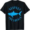 Respect The Locals Shark Ocean Animal Rights Biology Life T-Shirt