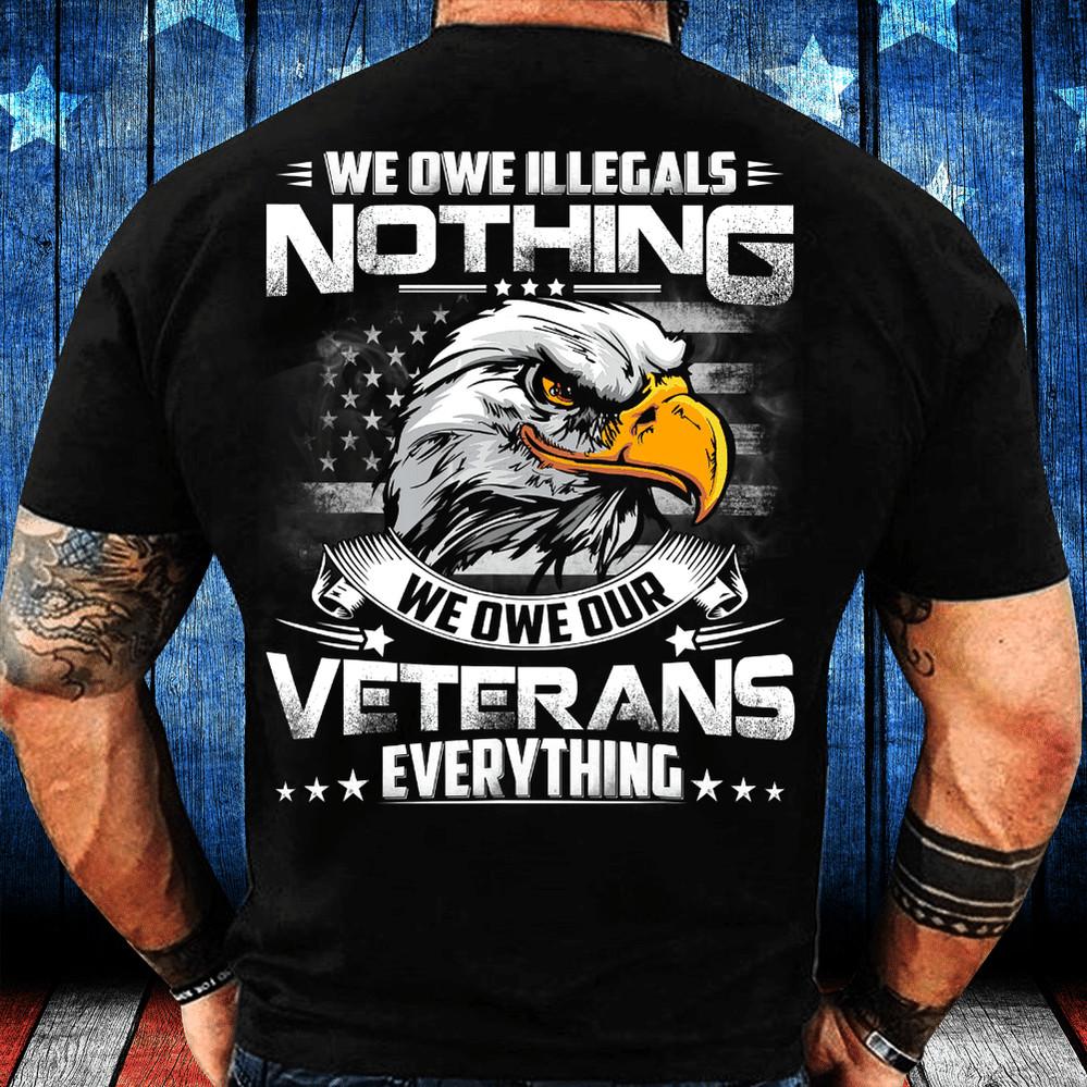 2025/Memorial Day Shirt We Owe Illegals Nothing We Owe Our Veterans Everything T Unisex T-Shirt S