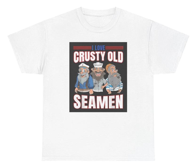 I Love Crusty Old Seamen T Shirt Silly Sarcastic Playful Inappropriate Tee L