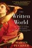 The The Written World : The Power of Stories To Shape People, History, and Civilization Book