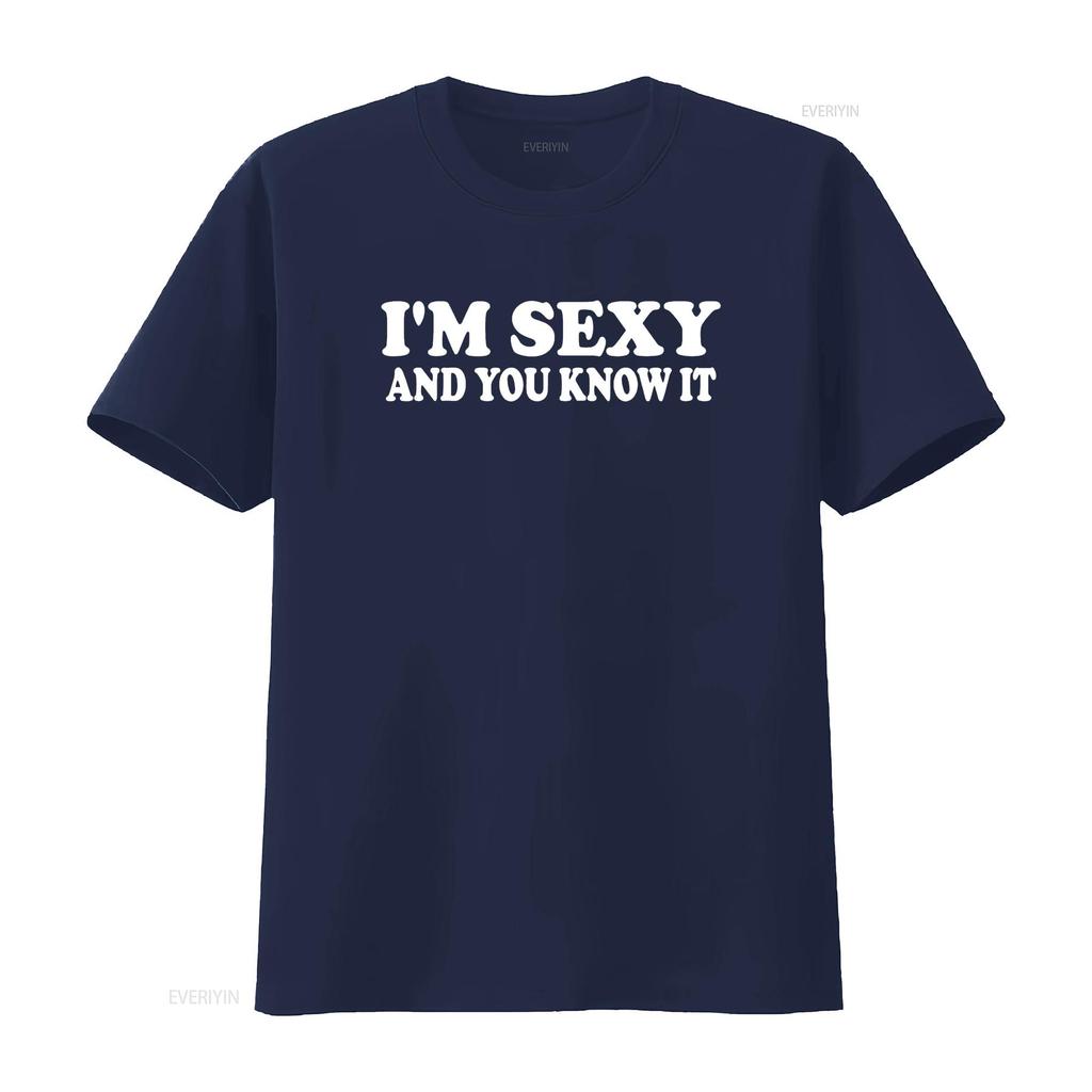 I M Sexy and You Know It Funny Expressive Snarky T Shirt Vintage Washed Comfortable Versatile Casual Stylish Soft Stretched