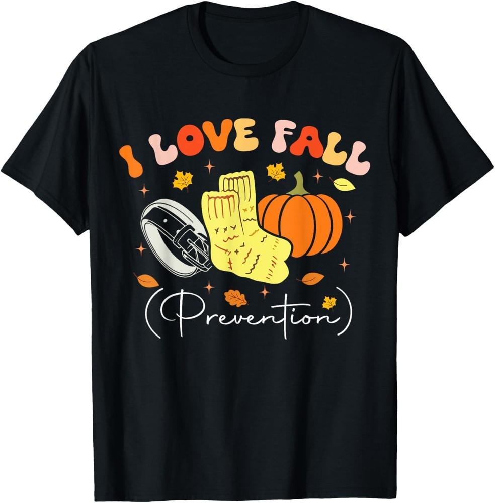 I Love Fall Prevention Autumn Nurse Physical Therapist T-Shirt Unisex T-Shirt S
