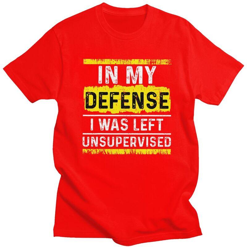 Custom In My Defense I Was Left Unsupervised T Shirt for Men Tshirt Tees Tshirt Loose Fit Clothing Gift