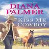 Kiss Me Cowboy by Diana Palmer Paperback Book 9781420155570