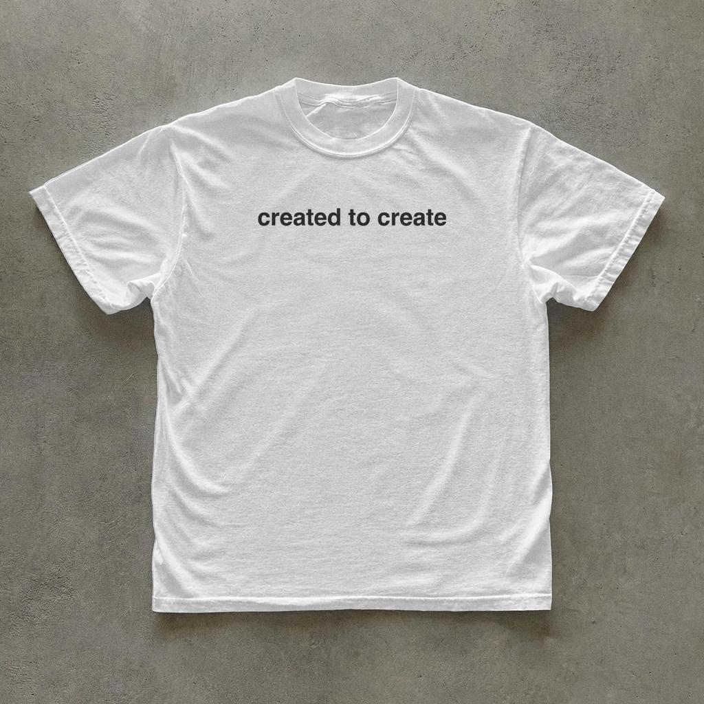 Created to create T-shirt, Minimal text tee, Wearable random thoughts