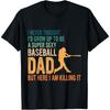 I Never Thought I'd Grow Up To Be A Super Cotton Men Baseball Dad T Shirt
