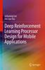Libro Deep Reinforcement Learning Processor Design for Mobile Applications