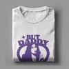 But Daddy I Love Her  T Shirt Summer Aubrey Plaza Green Cotton T Shirts For Man Harajuku Tshirt Short Sleeves Y2K Clothes