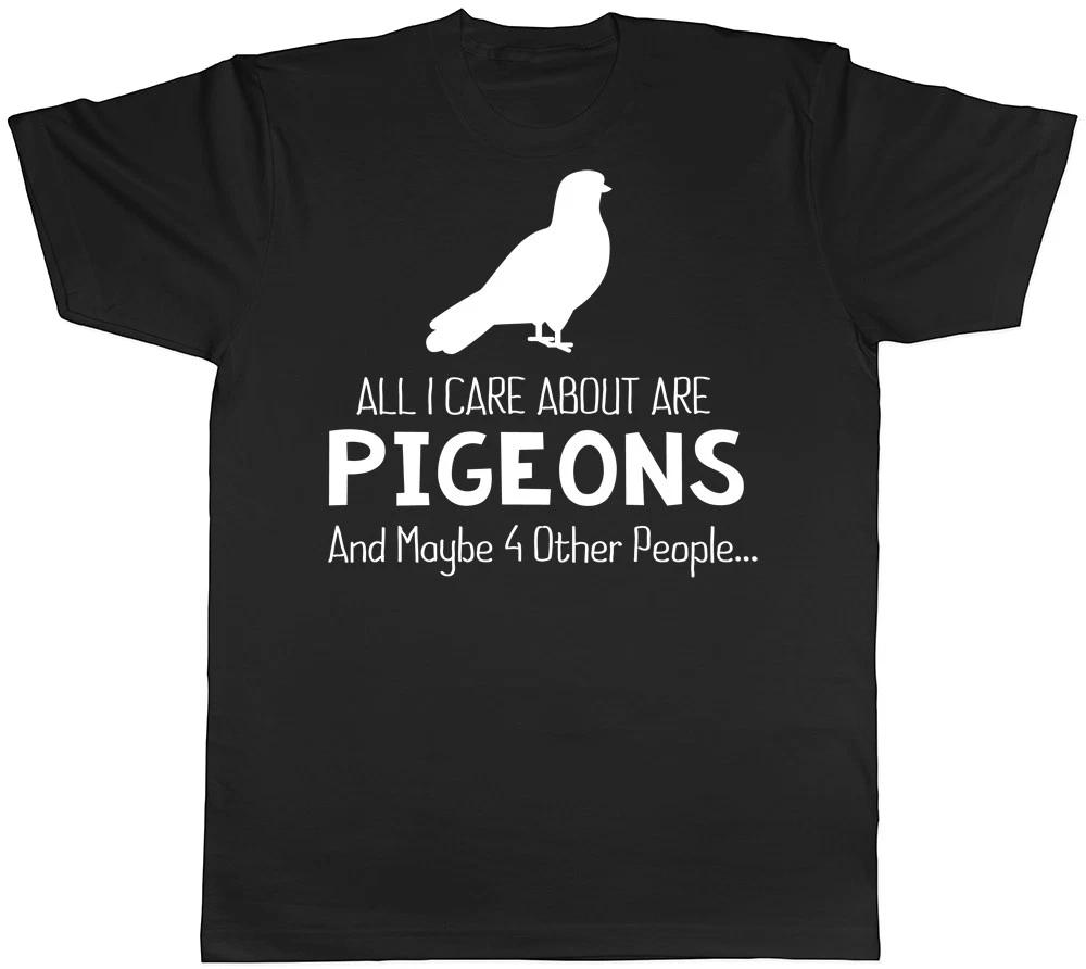 All I Care about are Pigeons are maybe 4 other people Mens Womens T-Shirt XL
