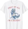 First of All I'm A Delight Funny Saying Sarcastic Raccoon T-Shirt