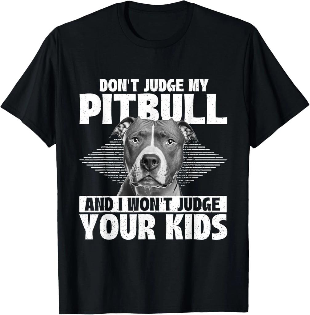 Don't Judge My Pitbull And I Won't Judge Your Kids Funny T-Shirt