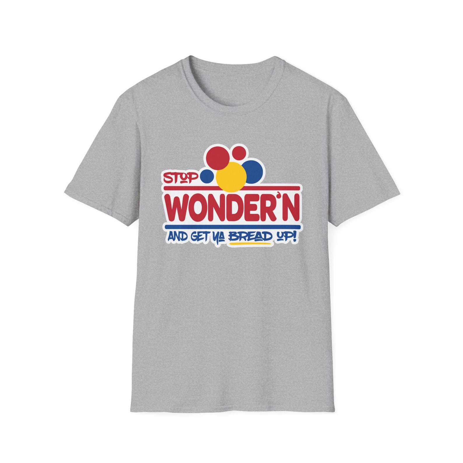 Stop Wonder n And Get Ya Bread Up! T-Shirt | Retro Bread Shirt, Motivational Tee, Stack Up, Funny 4XL