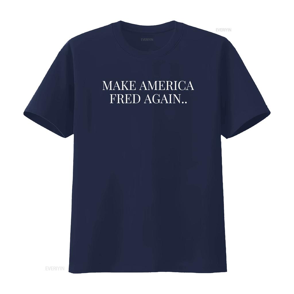 Fred Again T Shirt Make America Funny  vintage Washed Stylish streetwear graphic Top For Everyday Wear Slightly Unisex