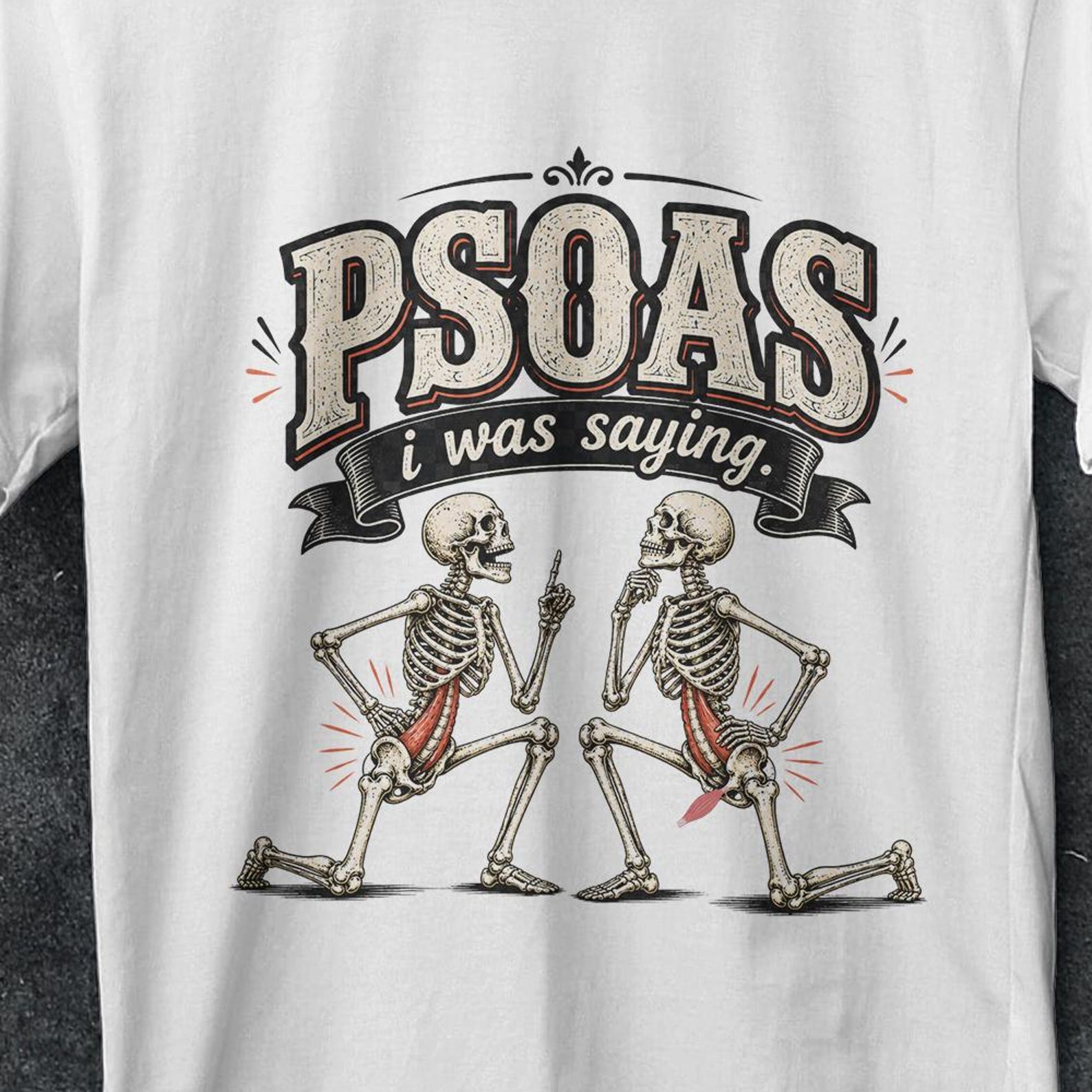 Psoas i was saying, psoas i was saying shirt, humor t shirt, pelvic floor, Massage Therapist Shirt, Psoas, Massage shirt, Stretched skeleton XL