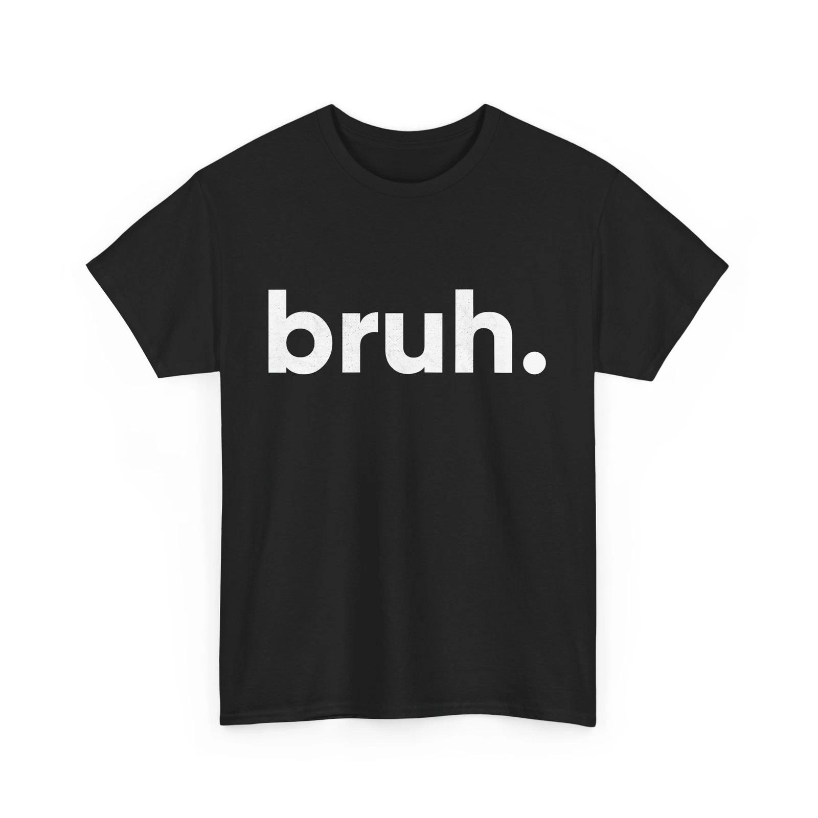 Bruh Meme Shirt, Sarcastic Jokes Lovers Brother Men Funny T-shirt S