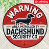 Testo sempliceArea di Avvertimento Pattugliata da Dachshund Security Co Segno Metallico Rotondo Vintage Divertente Cane Targhetta in Latta Decorazione Murale Retrò per