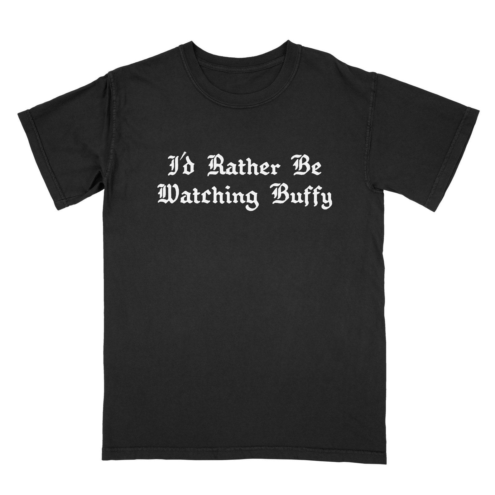 I d Rather Be Watching Bffy Tee Shirt S