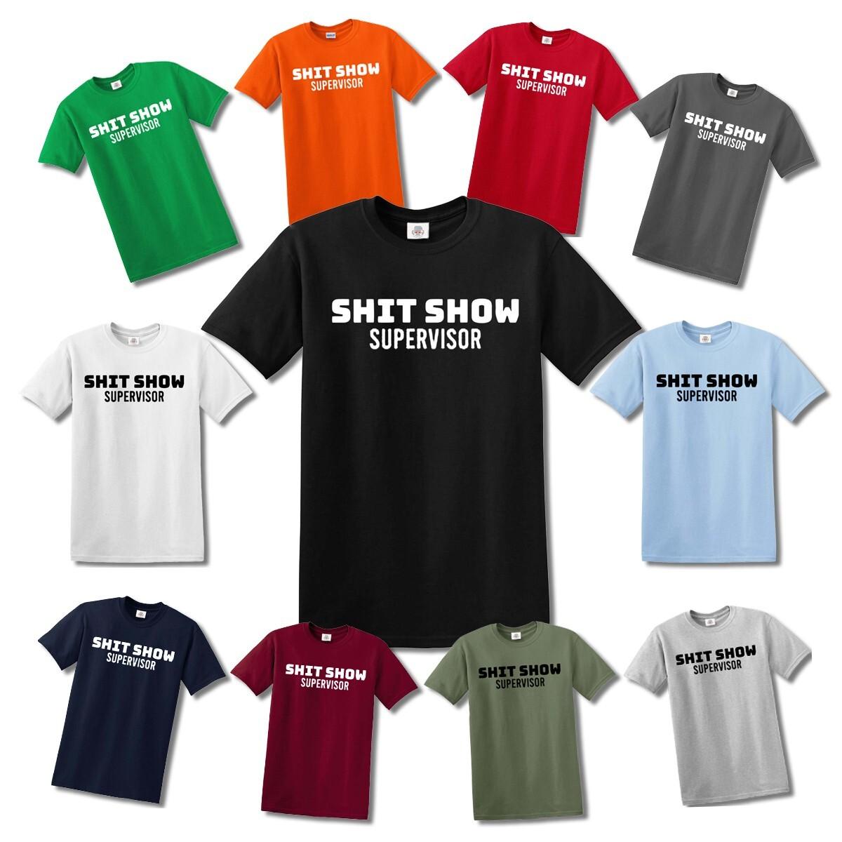 SH-T SHOW SUPERVISOR T-Shirt Mens Womens Tees Top Funny Humor Joke Novelty Tee tshirt 2XL