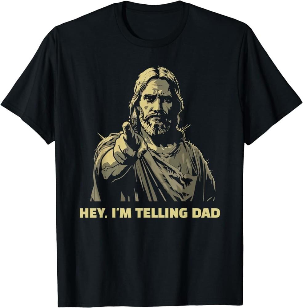 I'm Telling Dad Funny Religious Christian Jesus Meme Father T-Shirt Unisex T-Shirt