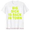 Neuheit Big Dick Is Back In Town T-Shirts Grafik Baumwolle Streetwear Kurzarm Geburtstag Erwachsener Sex Witz T-Shirt Herrenbekleidung