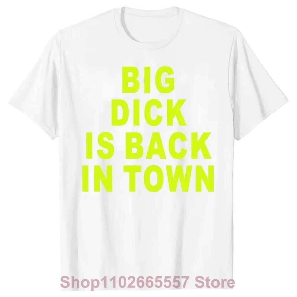 Neuheit Big Dick Is Back In Town T-Shirts Grafik Baumwolle Streetwear Kurzarm Geburtstag Erwachsener Sex Witz T-Shirt Herrenbekleidung