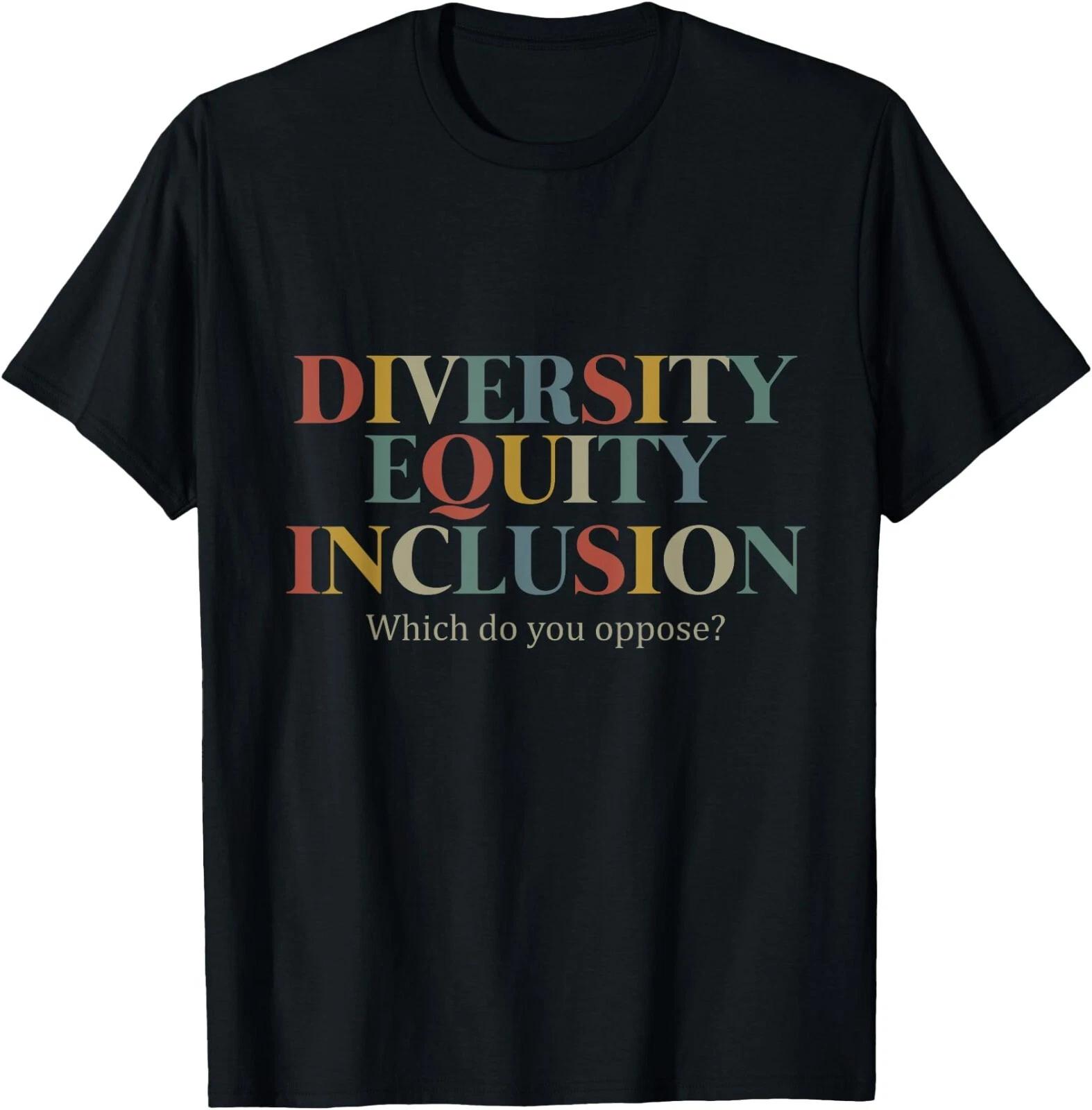 Diversity Equity Inclusion Which Do You Oppose Tshirt , Unisex Tee S