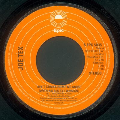 7inch Record JOE TEX - Ain't Gonna Bump No More (With No B SEPC5035 Epic 1976 UK Soul/Funk Used