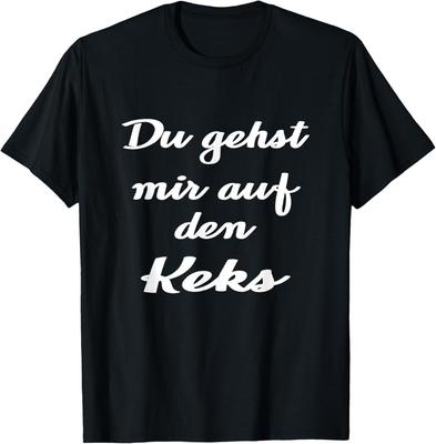Funny German Saying You Get On My Nerves T-Shirt