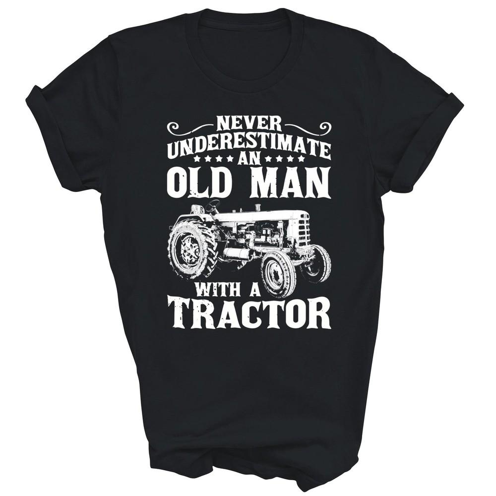 

Never Underestimate An Old Man Tractor Farmer Unisex Shirt Gift M